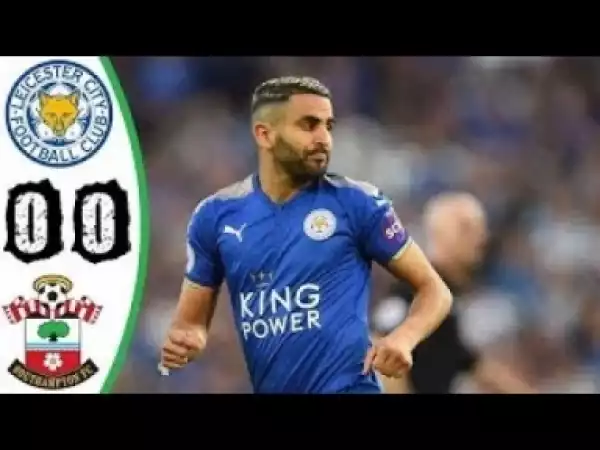 Video: Leicester City vs Southampton 0 0 Highlights 19 04 2018 HD